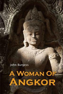 A Woman of Angkor by John Burgess