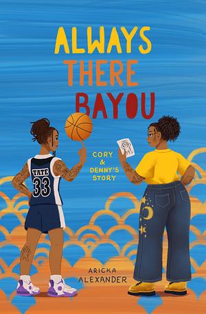 Always There Bayou: Cory & Denny's Story by Aricka Alexander