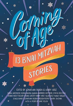 Coming of Age: 13 B'nai Mitzvah Stories by Jonathan Rosen, Jonathan Rosen, Henry Herz