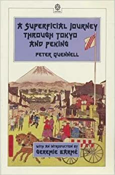 A Superficial Journey Through Tokyo And Peking by Peter Quennell