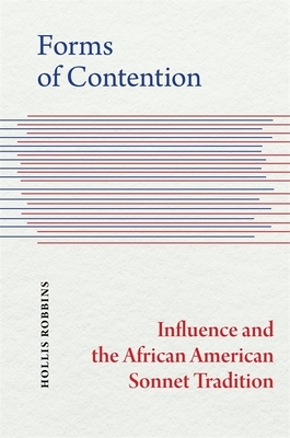 Forms of Contention: Influence and the African American Sonnet Tradition by Hollis Robbins