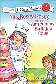 Mrs. Rosey Posey and the Yum-Yummy Birthday Cake by Robin Jones Gunn