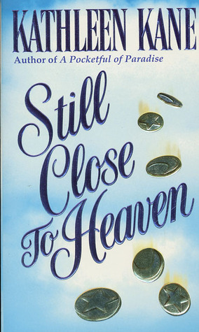 Still Close to Heaven by Kathleen Kane