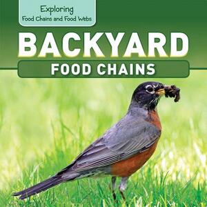 Backyard Food Chains by Katie Kawa