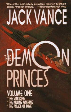 The Demon Princes, Vol. 1: The Star King, The Killing Machine, The Palace of Love by Jack Vance