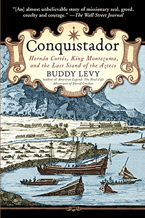 Conquistador: Hernan Cortes, King Montezuma, and the Last Stand of the Aztecs: Library Edition by Patrick Lawlor, Buddy Levy