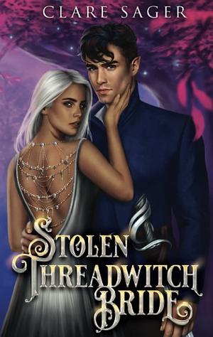 Stolen Threadwitch Bride by Clare Sager