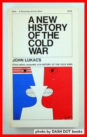 A New History Of The Cold War by John Lukacs