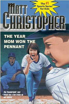 The Year Mom Won the Pennant by Matt Christopher, Matthew F. Christopher, Foster Caddell