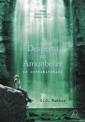 Desperta ao Amanhecer by C.C. Hunter