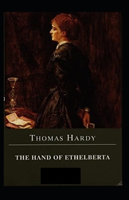 The Hand of Ethelberta Illustrated by Thomas Hardy