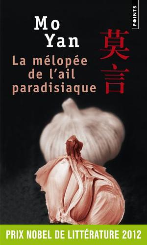La Mélopée de l'ail paradisiaque by Mo Yan