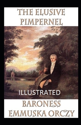 The Elusive Pimpernel Illustrated by Baroness Orczy