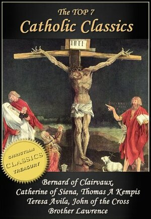 Top 7 Catholic Classics: On Loving God, The Cloud of Unknowing, Dialogue of Saint Catherine of Siena, The Imitation of Christ, Interior Castle, Dark Night ... of God by Brother Lawrence, Catherine of Siena, Bernard of Clairvaux, Thomas à Kempis, Teresa of Avila, Juan de la Cruz