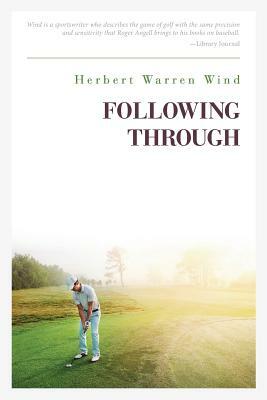 Following Through by Herbert Warren Wind
