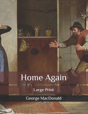 Home Again: Large Print by George MacDonald