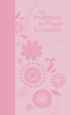 An Invitation to Prayer for Mothers by Jack Countryman