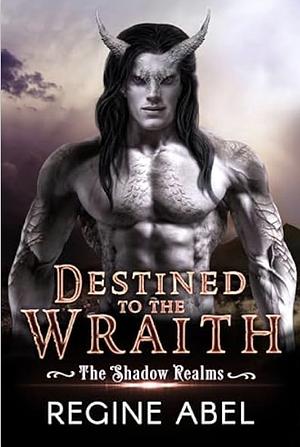 Destined to the Wraith by Regine Abel