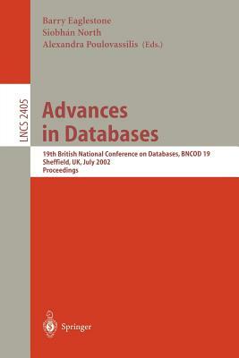 Advances in Databases: 19th British National Conference on Databases, Bncod 19, Sheffield, Uk, July 17-19, 2002. Proceedings by 