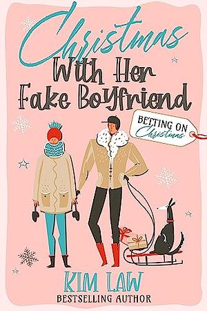 Christmas With Her Fake Boyfriend by Kim Law