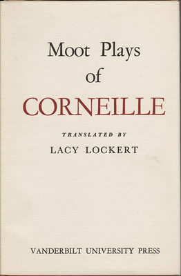 Moot Plays of Corneille by Lacy Lockert