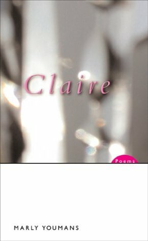 Claire: Poems by Marly Youmans