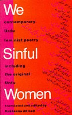 We Sinful Women: Contemporary Urdu Feminist Poetry by 