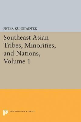 Southeast Asian Tribes, Minorities, and Nations, Volume 1 by Peter Kunstadter