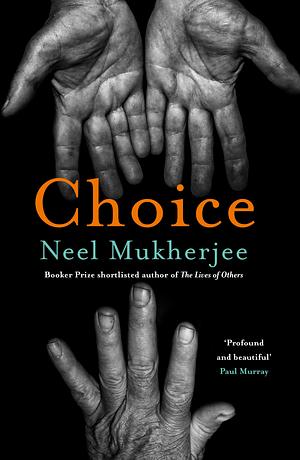 Choice by Neel Mukherjee
