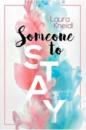 Someone to stay by Laura Kneidl