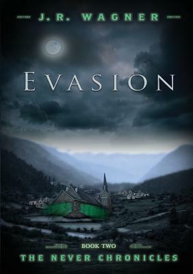 Evasion: The Never Chronicles #2 by J. R. Wagner