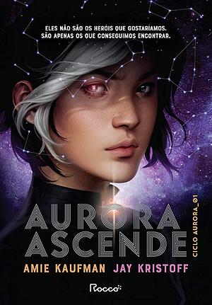 Aurora Ascende by Jay Kristoff, Amie Kaufman