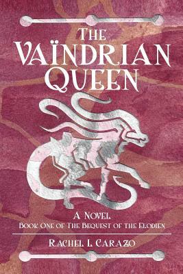 The Vaïndrian Queen by Rachel L. Carazo