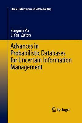 Advances in Probabilistic Databases for Uncertain Information Management by 