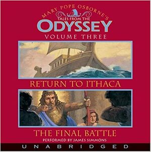Tales From the Odyssey, Volume 3: Return to Ithaca / The Final Battle by Mary Pope Osborne