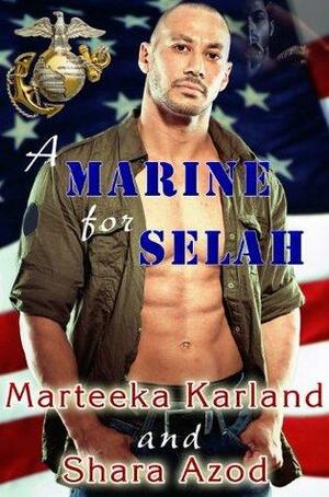 A Marine for Selah by Shara Azod, Marteeka Karland