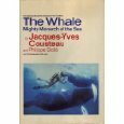 The Whale: Mighty Monarch Of The Sea by Jacques-Yves Cousteau