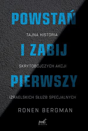 Powstań i zabij pierwszy by Ronen Bergman