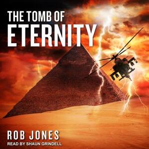 The Tomb of Eternity by Rob Jones