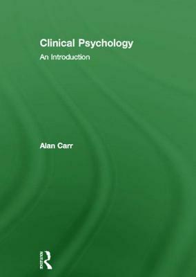 Clinical Psychology: An Introduction by Alan Carr