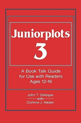 Juniorplots: Volume 3. a Book Talk Guide for Use with Readers Ages 12-16 by John T. Gillespie