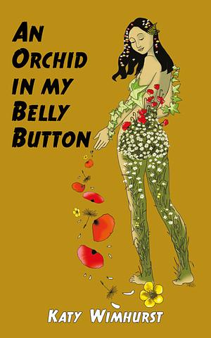 An Orchid in my Belly Button by Katy Wimhurst