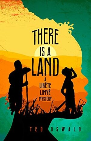 There is a Land (A Libète Limyè Mystery) by Ted Oswald