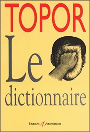 Le Dictionnaire by Roland Topor, Laurent Gervereau