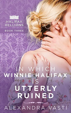 In Which Winnie Halifax Is Utterly Ruined by Alexandra Vasti
