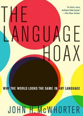 The Language Hoax by John H. McWhorter