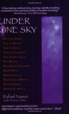 Under One Sky by Gary Christen, Evelyn Roberts, Demetra George, Kim Rogers-Gallagher, John Marchesella, Hadley Fitzgerald, Jodie Forrest, Robert Schmidt, Ronnie Gale Dreyer, Steven Forrest, Ken Bowser, Rafael Nasser, Robert Hand, Wendy Z. Ashley