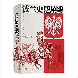 波兰史 by 亚当·扎莫伊斯基, Adam Zamoyski