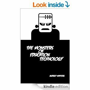 The Monsters of Education Technology by Audrey Watters