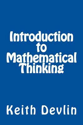 Introduction to Mathematical Thinking by Keith Devlin